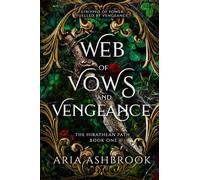 Web of Vows and Vengeance: A Dark Enemies To Lovers Fantasy Romance Novel: 1 (The Hirathean Path)