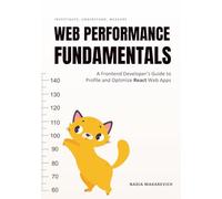 Web Performance Fundamentals: A Frontend Developer’s Guide to Profile and Optimize React Web Apps