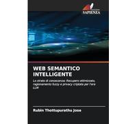 Web Semantico Intelligente: Lo strato di conoscenza: Recupero ottimizzato, ragionamento fuzzy e privacy criptata per l'era LLM