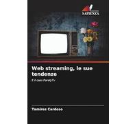 Web streaming, le sue tendenze: E il caso ParatyTv