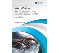 Web Wisdom: How to Evaluate and Create Information Quality on the Web