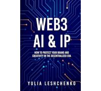 Web3, AI & IP: How to Protect Your Brand and Creativity in the Decentralized Era