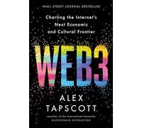 Web3: Charting the Internet's Next Economic and Cultural Frontier
