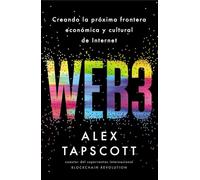Web3: Creando la próxima frontera económica y cultural de Internet (TÍTULOS ESPECIALES)
