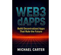 Web3 dApps: Build Decentralized Apps That Rule the Future