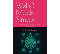 Web3 Made Simple: A MIDLIFE GUIDE TO BLOCKCHAIN TECHNOLOGY (Tech Made Simple: A Midlife Guide to Emerging Technology)