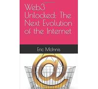 Web3 Unlocked: The Next Evolution of the Internet