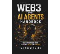 WEB3 WITH AI AGENTS HANDBOOK: BUILD AUTONOMOUS ON CHAIN AGENTS WITH SOLIDITY AND LANGCHAIN