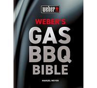 Weber's Gas Barbecue Bible: The ultimate guide to the gas barbecue with over 250 recipes