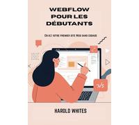 WEBFLOW POUR LES DÉBUTANTS: Créez votre premier site Web sans codage