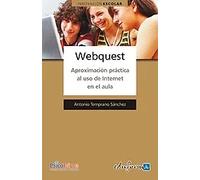 Webquest : aproximación práctica al uso de Internet en el aula | Antonio Temprano Sánchez