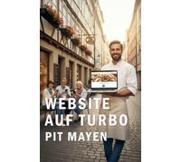Webseite auf Turbo: Der ultimative Ratgeber für Core Web Vitals (Die komplette Reihe für digitale Sichtbarkeit, Erfolg und Sicherheit)