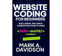 Website Coding for Beginners (February 2026 Edition): Build, Design, and Launch a Website from Start to Finish