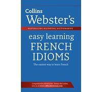 Webster’s Easy Learning French Idioms (Collins Easy Learning French)