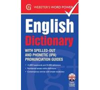 Webster's Word Power English Dictionary: With Easy-to-Follow Pronunciation Guide and IPA