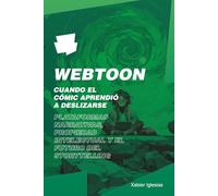 Webtoon: Cuando el Cómic aprendió a deslizarse: Plataformas Narrativas, Propiedad Intelectual y el Futuro del Storytelling