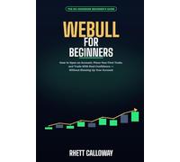 Webull for Beginners: How to Open an Account, Place Your First Trade, and Trade With Real Confidence Without Blowing Up Your Account