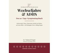 Wechseljahre & ADHS: Das 90-Tage-Symptomtagebuch für Frauen ab 40 - Gehirnnebel, Fokus, Stimmung, Schlaf und Zyklus verstehen, Muster erkennen, gezielt handeln