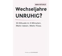 Wechseljahre unruhig? 33 Rituale in 3 Minuten: Mehr Gelassenheit. Ruhiger Schlaf.