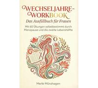Wechseljahre-Workbook - Das Ausfüllbuch für Frauen: Mit 60 Übungen selbstbestimmt durch Menopause und die zweite Lebenshälfte