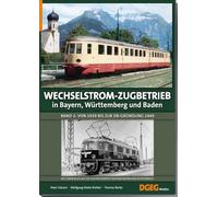 Wechselstrom-Zugbetrieb in Bayern, Württemberg und Baden Band 2: Von 1939 bis zur DB-Gründung 1949; Mit einem Blick auf die elektrifizierten Staatsbahnstrecken in Österreich