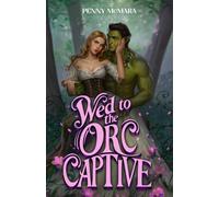 Wed to the Orc Captive (Orc Wed)
