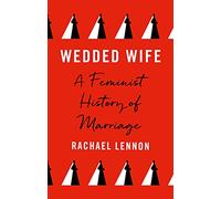 Wedded Wife: A Feminist History of Marriage