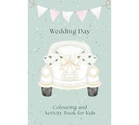 Wedding Activity Book for Kids - 60 Pages of Fun - Keeps Children Entertained During Wedding Ceremonies & Receptions: Fun Games, Puzzles, Colouring, ... & Much More (Wedding Day Essentials)