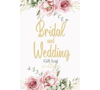 Wedding and Bridal Gift Log: A Record Book for Tracking Presents and Thank You Notes