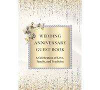 Wedding Anniversary Guest Book: A Celebration of Love, Family, and Tradition | Sign-In Book for Guest Messages, Blessings and Memories