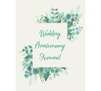 Wedding Anniversary Journal: A Keepsake Memory Journal for Couples to Celebrate & Document Your Love Story from the 1st to the 25th Year