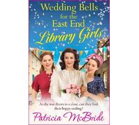 Wedding Bells for the East End Library Girls: A BRAND NEW instalment in the uplifting and Heart-warming Library Girls series from Patricia McBride (Library Girls, 5)