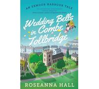 Wedding Bells in Combe Tollbridge: a cosy and heart-warming escapist read (An Exmoor Harbour Tale)