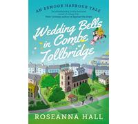 Wedding Bells in Combe Tollbridge: a cosy and heart-warming escapist read (An Exmoor Harbour Tale)