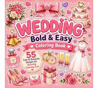 Wedding Bold and Easy Coloring Book: 55 Cute & Romantic Designs Filled with Love, Flowers & Sweet Celebrations - Fun Activity for Adults and Kids