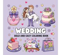 Wedding Bold and Easy Coloring Book For Kids, Teens and Senior: 50 Cute and Simple Wedding-Themed Pages for Relaxation, Stress Relief, and Fun Coloring (The Heart of Thanksgiving Collection)