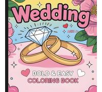 Wedding Bold And Easy Coloring Book: Wedding Themed Coloring Book (Ages 4+) (WEDDING CELEBRATION COLORING AND ACTIVITY BOOKS)
