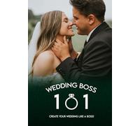 Wedding Boss 101: Create your Wedding like a Boss!