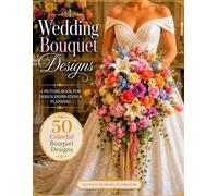 Wedding Bouquet Designs by Fantasy Designs by Friston: 50 Colorful Bouquet Designs