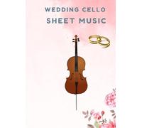 wedding cello sheet music: Selection of famous wedding solos arranged for cello players