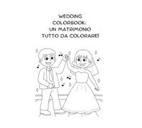 Wedding Colorbook: un matrimonio tutto da colorare! (La Guida Serena al Matrimonio)
