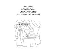 Wedding Colorbook: un matrimonio tutto da colorare (La Guida Serena al Matrimonio)
