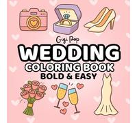 Wedding Coloring Book: Bold and Easy Coloring Book for Adults, Wedding Preparation, Featuring Cute Simple Wedding Illustrations for Relaxation and Stress Relief