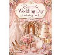 Wedding Coloring Book for Adults: Romantic Bridal Bouquet Coloring Pages with Elegant Dresses, Rings, Cakes, Flowers, and Luxury Wedding Scenes