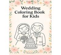 Wedding Coloring Book for Kids: Fun Wedding Day Activities and Coloring Pages to Keep Little Guests Happy!