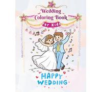 Wedding Coloring Book for Kids: Perfect wedding activity book for kids with cute drawings of cakes, rings, and flowers