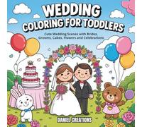 Wedding Coloring Book for Toddlers: Cute Wedding Scenes with Brides, Grooms, Cakes, Flowers and Celebrations