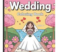 Wedding Coloring Book: Wedding-Themed Coloring Book (40 Fun Illustrations) (WEDDING CELEBRATION COLORING AND ACTIVITY BOOKS)