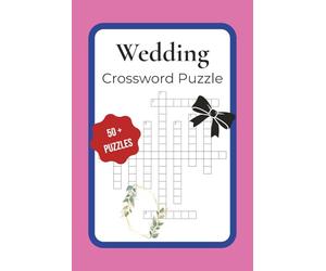 Wedding Crossword Puzzle Book: Bride, Groom, Vows & Celebration Trivia | 6x9 Inches, 120 Pages | 50+ Puzzles | Solutions Included