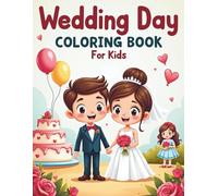 Wedding Day Coloring Book For Kids: 50 Fun Wedding Scenes and Cute Designs for Kids Ages 4-8